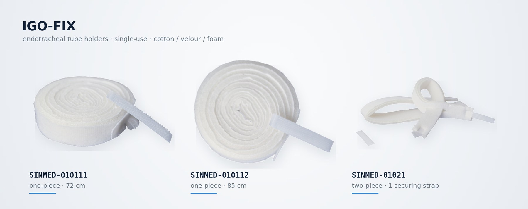 IGO-FIX endotracheal tube holders: SINMED-010111 (72 cm), SINMED-010112 (85 cm) and the two-piece SINMED-01021